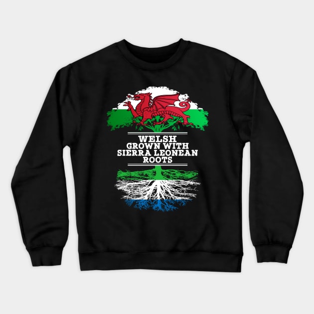 Welsh Grown With Sierra Leonean Roots - Gift for Sierra Leonean With Roots From Sierra Leone Crewneck Sweatshirt by Country Flags